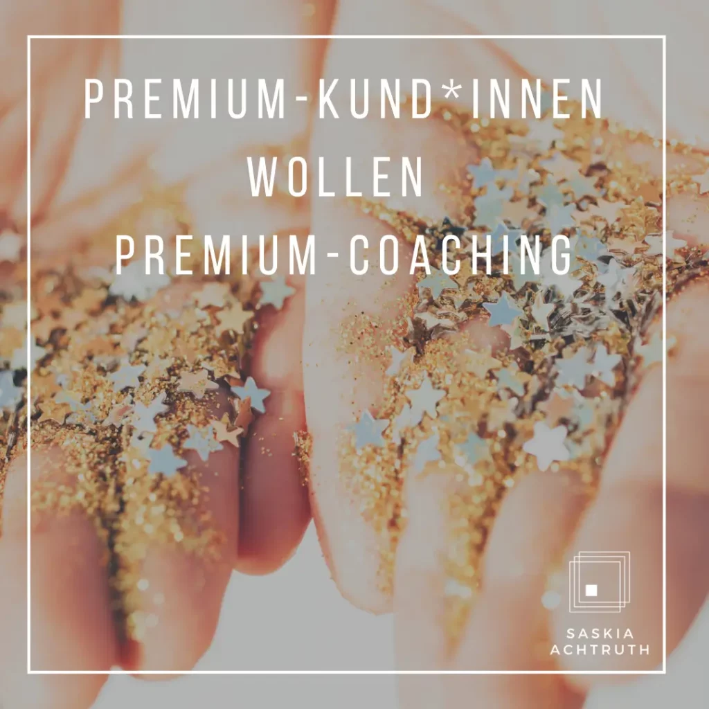 Premium-Kund*innen wollen Premium-Coaching